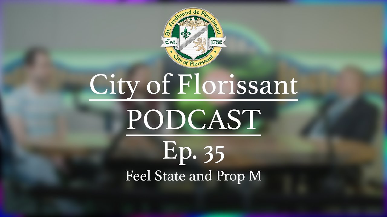 City of Florissant Podcast Ep. 35 Feel State and Prop M YouTube