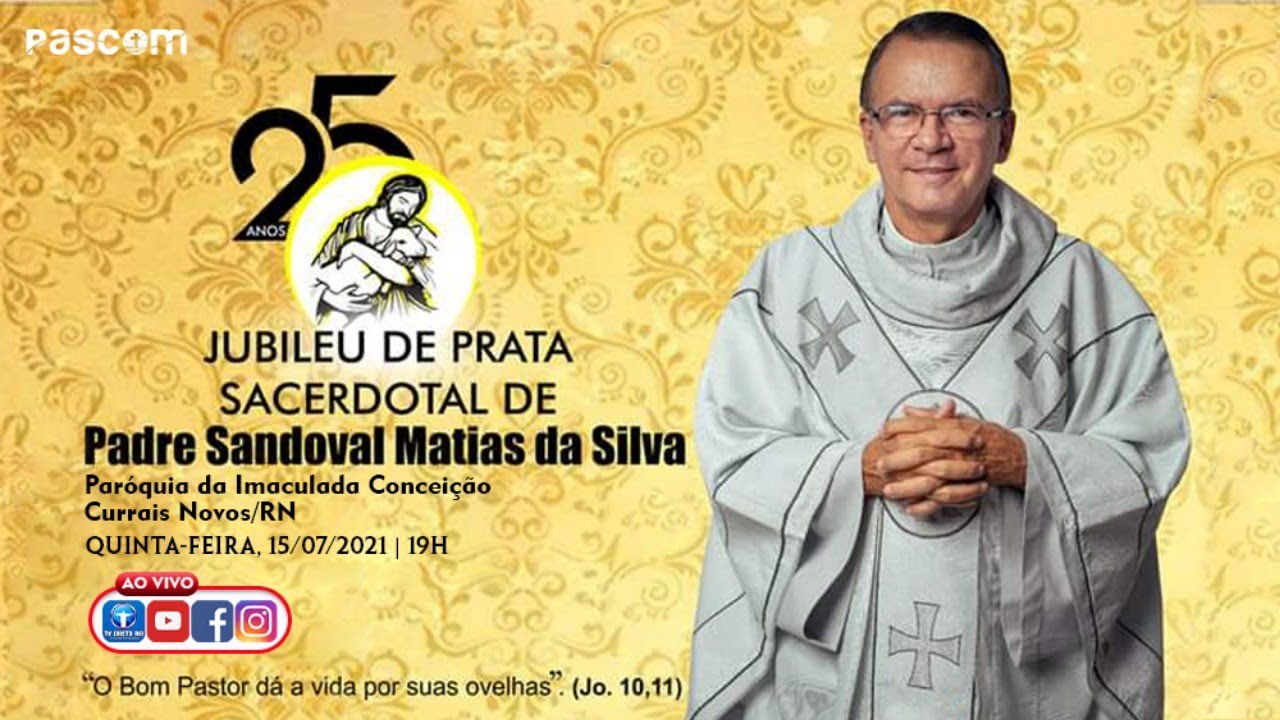 Missa em Ação de Graças | 25 anos de Ordenação Sacerdotal de Padre Sandoval  Matias | 15/07/2021 - YouTube