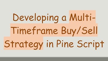 Developing a Multi-Timeframe Buy/Sell Strategy in Pine Script