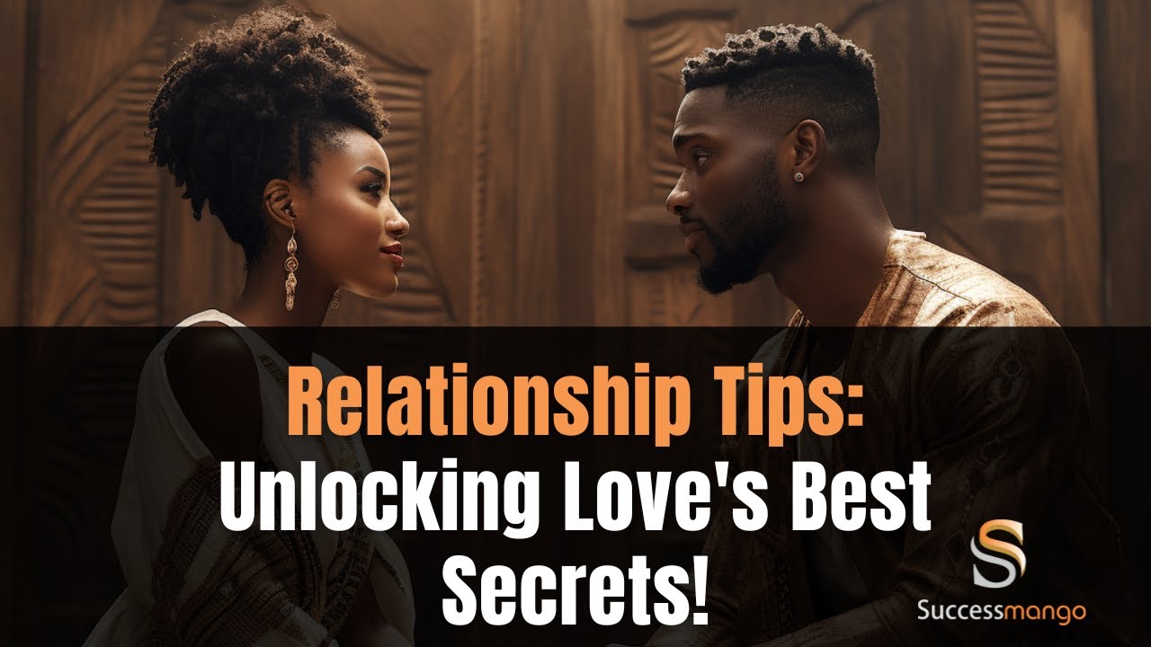 Relationship Tips: Unlocking Love's Best Secrets! - YouTube