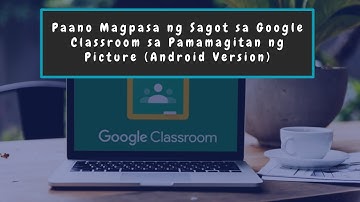 Paano Magpasa ng Sagot sa Google Classroom Sa Pamamagitan ng Picture - Android Version