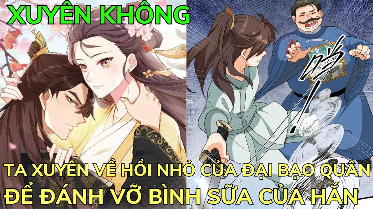 TA XUYÊN VỀ HỒI NHỎ CỦA ĐẠI BẠO QUÂN ĐỂ ĐÁNH VỠ BÌNH SỮA CỦA HẮN | Review Truyện Tranh Hay
