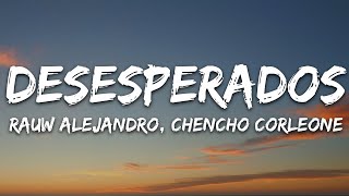 Rauw Alejandro, Chencho Corleone - Desesperados (Letra/Lyrics) | 15min