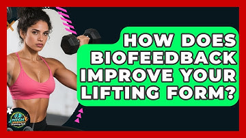 How Does Biofeedback Improve Your Lifting Form? - High Energy Training Hub
