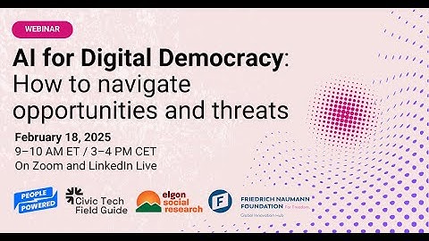 AI for Digital Democracy: How to navigate opportunities and threats (2025 Webinar)