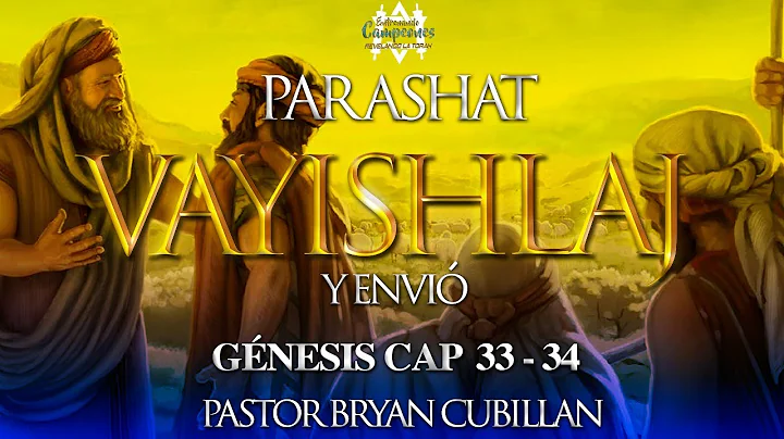 PARASHAT VAYISHLAJ "Y ENVIO" GNESIS CAP 33 - 34 - ...
