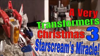 A Very Transformers Christmas 3: Starscream's Miracle (A Holiday Stop Motion)