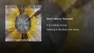 Don't Worry Yourself