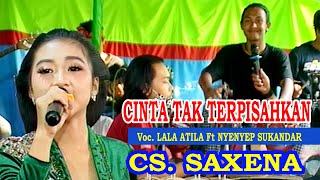 LALA ATILA FT NYENYEP SUKANDAR - CINTA TAK TERPISAHKAN - CAMPURSARI SAXENA