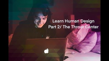 The Throat Center/ HD 101: A Beginners Guide To Reading Your Human Design Chart/ Part 2