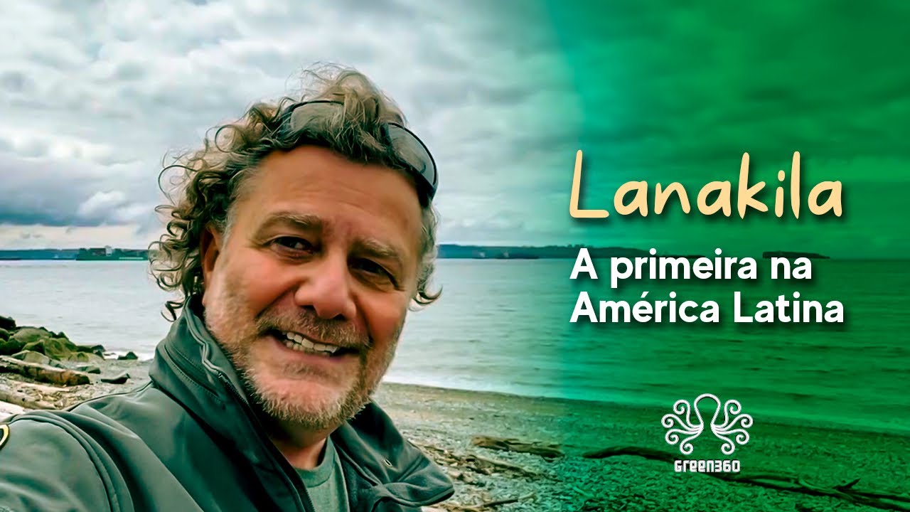 Lanakila - a primeira na América Latina | Green 360