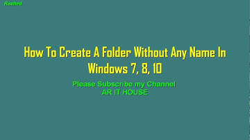 How To Create A Folder Without Any Name In Windows 7,8,10