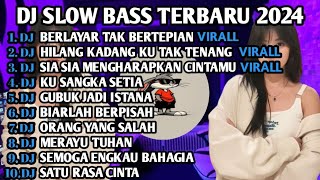 DJ SLOW BASS TERBARU 2024 | DJ VIRAL TIK TOK FULL BASS 🎵 DJ BERLAYAR TAK BERTEPIAN | FULL ALBUM