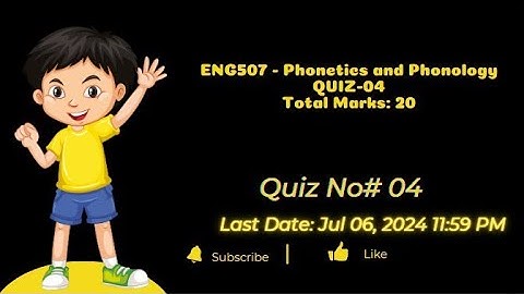 ENG507 - Phonetics and Phonology (Assignment-Quiz) || Assignmet Quiz No-04 || Solved BY VU-Gateway