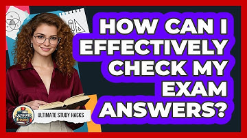 How Can I Effectively Check My Exam Answers? - Ultimate Study Hacks