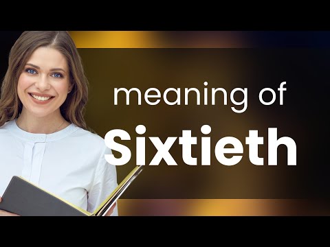 Sixtieth | SIXTIETH meaning