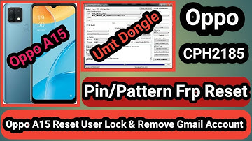 Oppo A15 CPH2185 Pin/Pattern Unlock & Frp Reset Umt Dongle