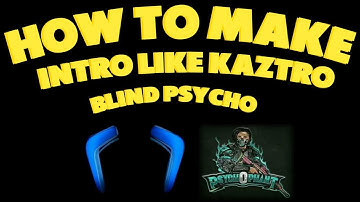 How to make intro like kaztro blind psycho in android | F5 Panda