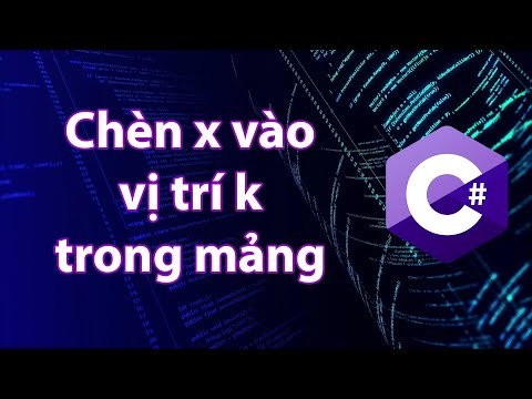 C# - Bài tập 4.12: Chèn x vào vị trí k của mảng