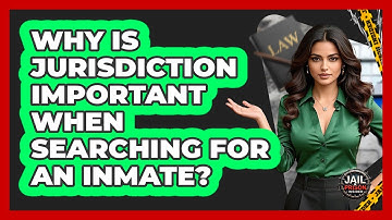 Why Is Jurisdiction Important When Searching For An Inmate? - Jail & Prison Insider