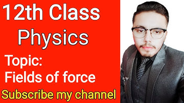 FSc Physics book 2, Ch 12 -  Fields of Force - Electrostatics - 12th class Physics