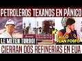 🚨TEXAS EN PÁNICO! CIERRAN REFINERÍAS EN EUA. FALLÓ PLAN FOSFO. PEMEX LE METE TURBO🚨