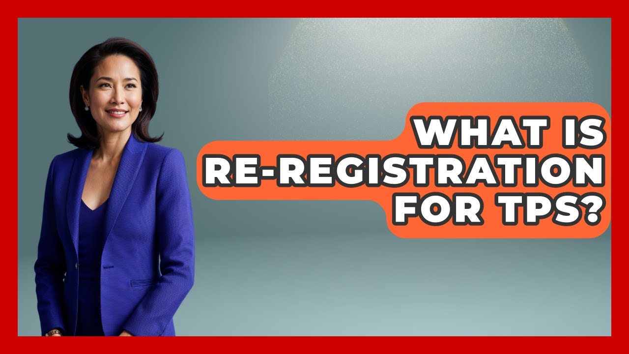 What Is Re-registration For TPS? - Your Civil Rights Guide