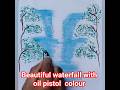 Easy waterfall drawing using oil pistol colour ✏️ 💦 #shorts #kidsvideo #youtubeshorts