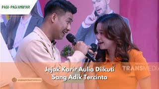 Jejak Karir Aulia Diikuti Sang Adik Tercinta | PAGI|PAGI AMBYAR (23/02/24) P2