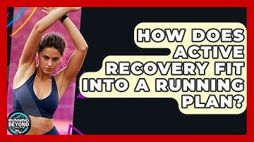 How Does Active Recovery Fit Into A Running Plan? - Running Beyond Limits