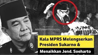 MEMILUKAN! Kala MPRS Melengserkan Presiden Sukarno dan Menaikkan Jenderal Soeharto