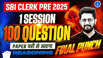 SBI Clerk 2025 | Final Punch 👊 | 1 Session = 100 Questions | SBI Clerk Reasoning | by Sachin Sir