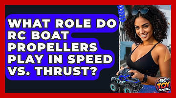 What Role Do RC Boat Propellers Play In Speed Vs. Thrust? - RC Toy Central