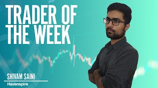 Trader of the week | Shivam Saini  | Havenspire screenshot 5