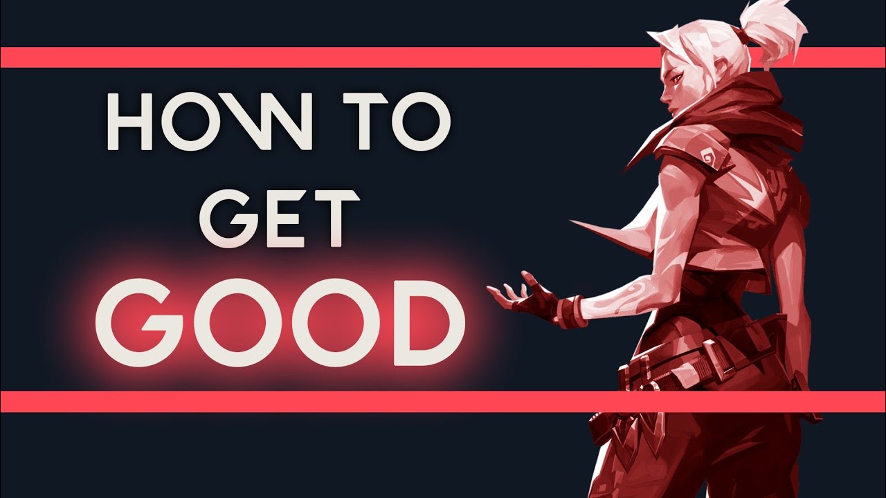 How to get GOOD at Valorant - YouTube