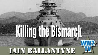 Killing the Bismarck - Destroying the Pride of Hitler's Fleet 1941