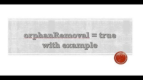 OrphanRemoval=true  in JPA Hibernate