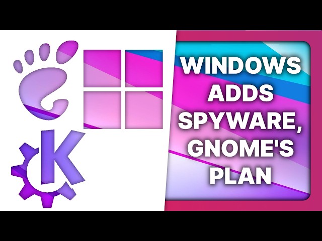 GNOME has a plan, Windows adds spyware, Plasma 6.1: Linux & Open Source News class=