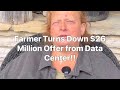 Farmer Turns Down $26 Million from Data Center!!