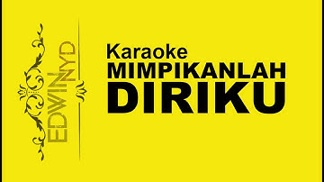 Karaoke Mimpikanlah Diriku Cover Edwin Nyd