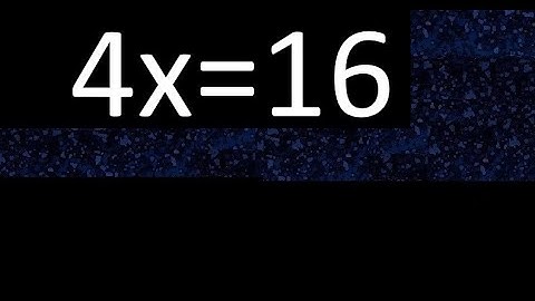 4x=16 how to solve linear equations, find x unknown variable