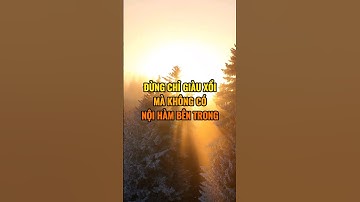 Đừng chỉ giàu xổi mà không có Nội Hàm bên trong.