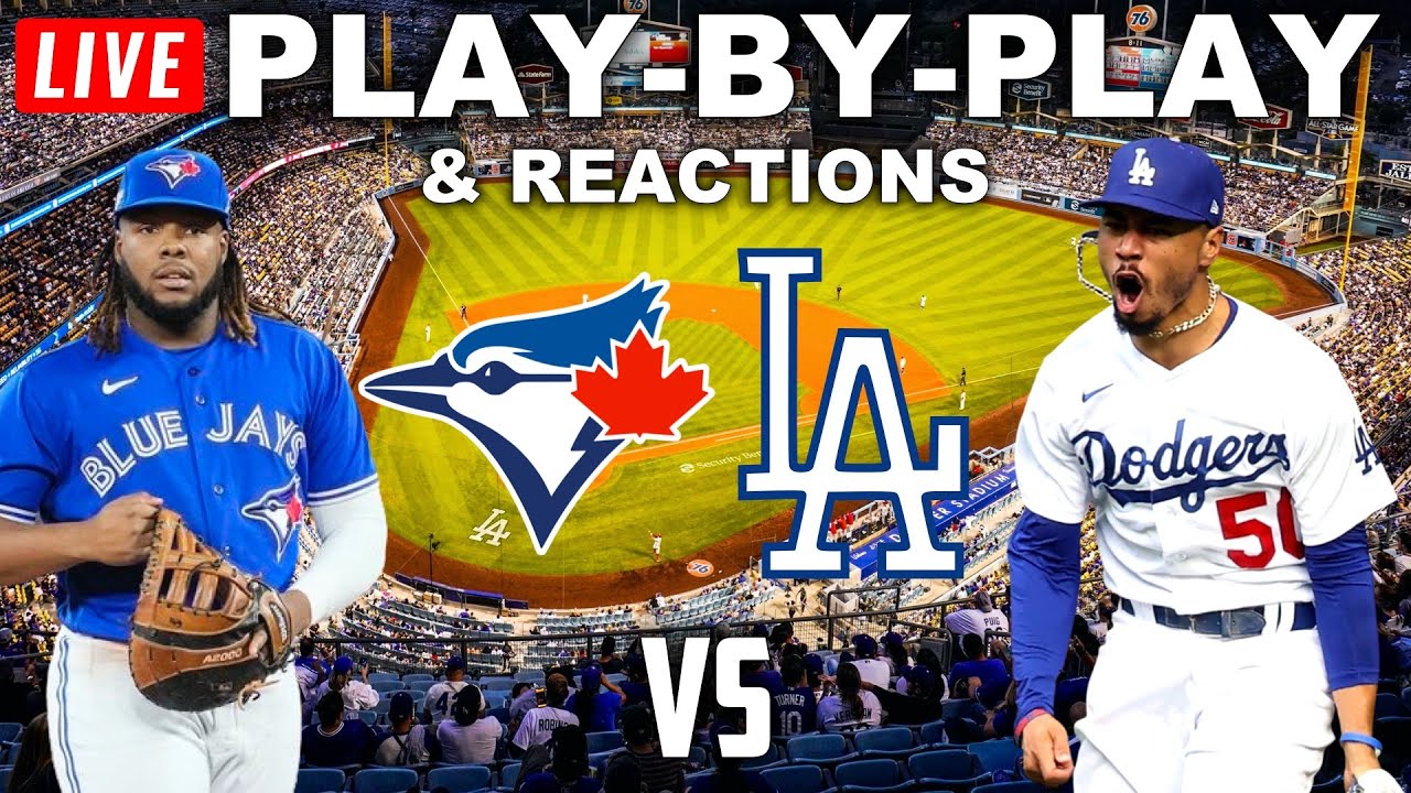 Toronto Blue Jays vs Los Angeles Dodgers Live Play-By-Play and Reactions