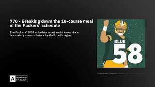 770 - Breaking down the 18-course meal of the Packers' schedule