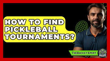How To Find Pickleball Tournaments? - The Racket Xpert