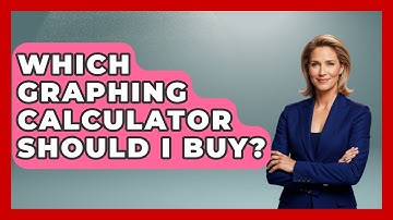 Which Graphing Calculator Should I Buy? - High School Toolkit