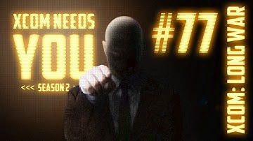 XCOM Needs You #77 Season 2 - Long War 14 Mod