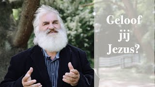 Geloof Jij Jezus? Wat Is Geloven Eigenlijk?
