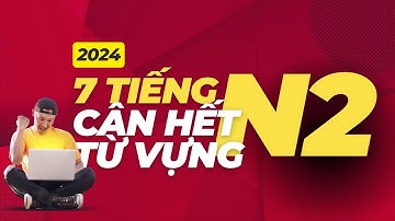 7 Tiếng cân hết TOÀN BỘ TỪ VỰNG N2｜Đọc Việt Nhật cả câu ví dụ