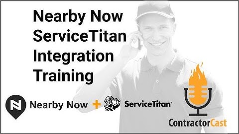 ServiceTitan and Nearby Now Integration Training